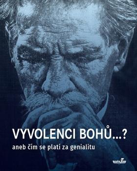 Kniha: Vyvolenci bohů...? - aneb čím se platí za genialitu - 2. vydanie - Roman Cílek