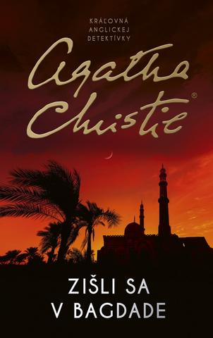 Kniha: Zišli sa v Bagdade - 1. vydanie - Agatha Christie