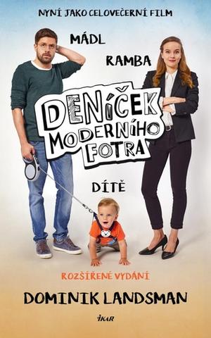 Kniha: Deníček moderního fotra aneb Proč by muži neměli mít děti - Nyní jako celovečerní film, rozšířené vydání - 3. vydanie - Dominik Landsman