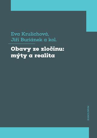 Kniha: Obavy ze zločinu: mýty a realita - 1. vydanie - Jiří Buriánek