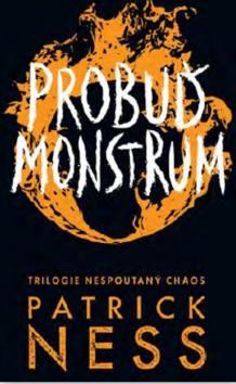 Kniha: Probuď monstrum - Trilogie Nespoutaný chaos - 1. vydanie - Patrick Ness