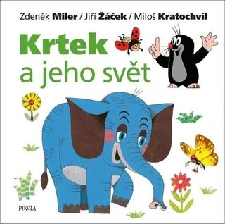 Kniha: Krtek a jeho svět - 2. vydanie - Zdeněk Miler, Jiří Žáček, Miloš Kratochvíl