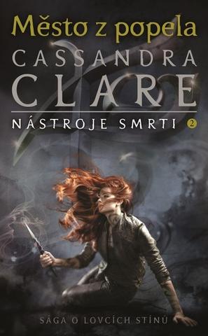 Kniha: Město z popela - Nástroje smrti 2 - Nástroje smrti 2 - 3. vydanie - Cassandra Clare