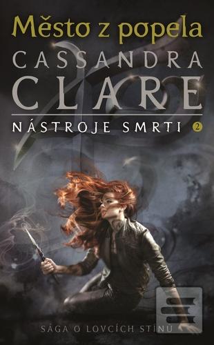Kniha: Město z popela - Nástroje smrti 2 - Nástroje smrti 2 - 3. vydanie - Cassandra Clare