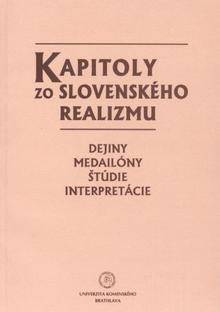 Kniha: Kapitoly zo slovenského realizmu - Dejiny, medailóny, štúdie, interpretácie - Marcela Mikulová