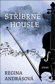 Kniha: Stříbrné housle - Regina Andrásová