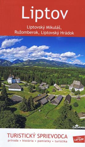 Kniha: Liptov – turistický sprievodca - Liptovský Mikuláš, Ružomberok, Liptovský Hrádok - 1. vydanie - Daniel Kollár