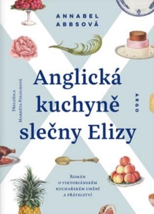 Kniha: Anglická kuchyně slečny Elizy - Román o viktoriánském kuchařském umění a přátelství - Annabel Abbsová