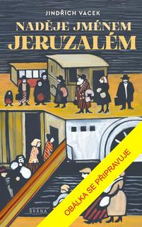 Kniha: Naděje jménem Jeruzalém - 1. vydanie - Jindřich Vacek