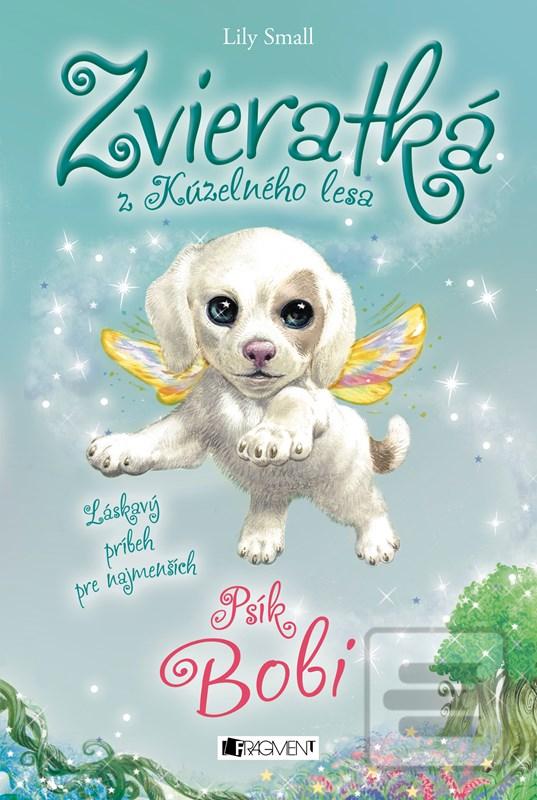 Kniha: Zvieratká z Kúzelného lesa – Psík Bobi - Láskavý príbeh pre najmenších - 2. vydanie - Lily Small