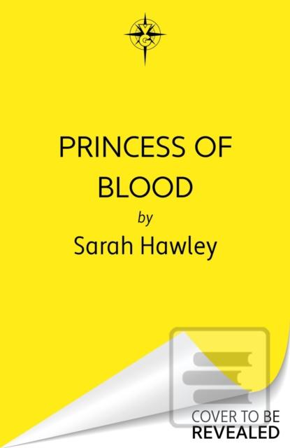 Princess of Blood (Sarah Hawley)
