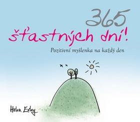 Kniha: 365 šťastných dní! - Pozitivní myšlenka na každý den - Helen Exley