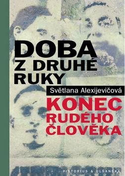 Kniha: Doba z druhé ruky - Konec rudého člověka - Svetlana Alexijevič