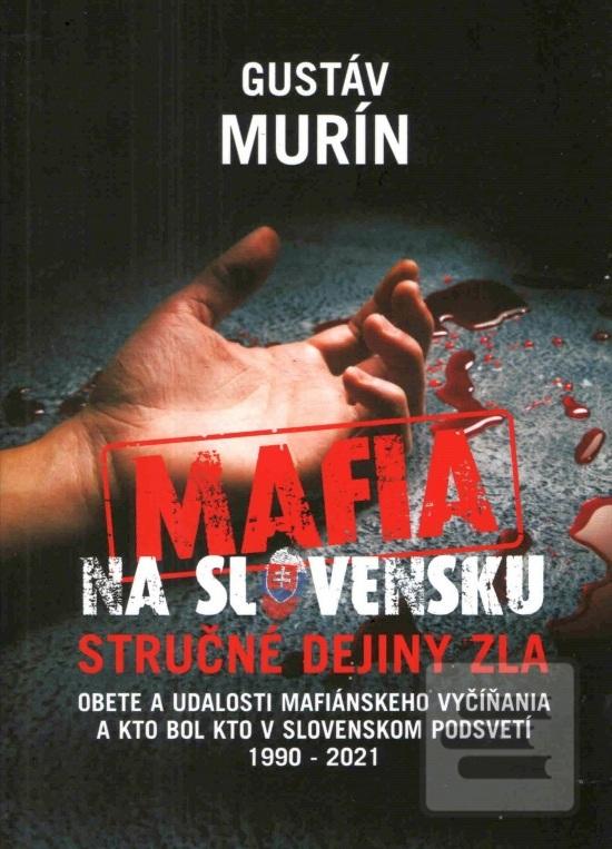 Kniha: Mafia na Slovensku: Stručné dejiny zla - Gustáv Murín