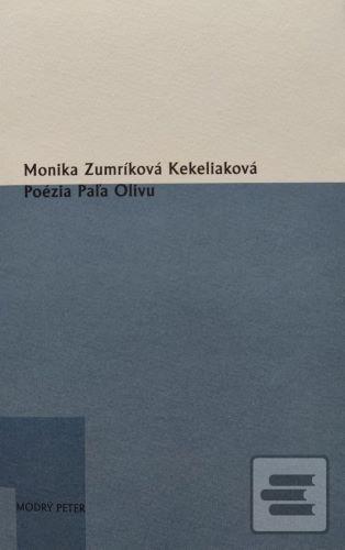 Poézia Paľa Olivu (Monika Zumríková Kekeliaková)