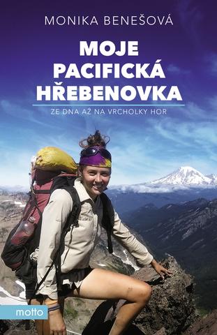 Kniha: Moje Pacifická hřebenovka - Ze dna až na vrcholky hor - 1. vydanie - Monika Benešová
