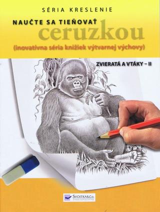 Kniha: Naučte sa tieňovať ceruzkou - Zvieratá a vtáky II. - inovatívna séria knižiek výtvarnej výchovy