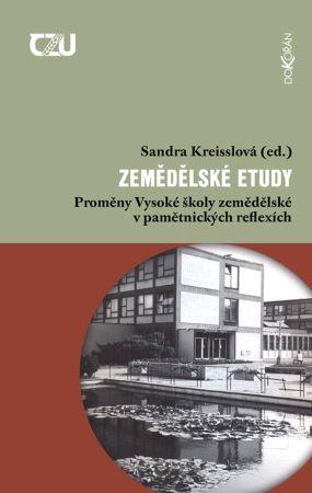 Kniha: Zemědělské etudy - Proměny Vysoké školy zemědělské - 1. vydanie - Sandra Kreisslová