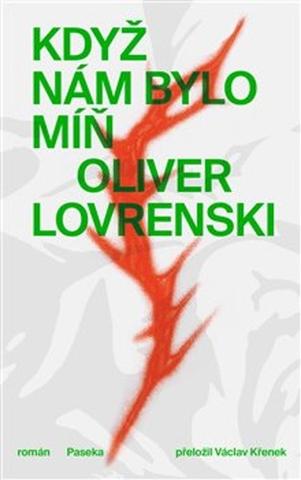 Kniha: Když nám bylo míň - Oliver Lovrenski