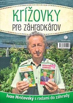 Kniha: Krížovky pre záhradkárov - Ivan Hričovský s radami do záhrady - 1. vydanie - Ivan Hričovský
