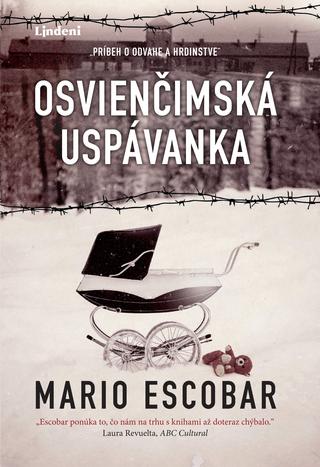 Kniha: Osvienčimská uspávanka - Príbeh o odvahe a hrdinstve - 1. vydanie - Mario Escobar