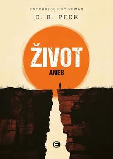 Kniha: Život aneb Na konci stejně všichni umřou - D. B. Peck