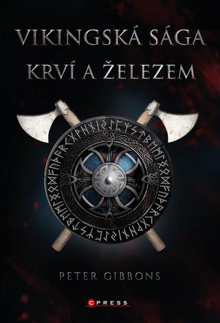 Kniha: Vikingská sága: Krví a železem - 1. vydanie - Peter Gibbons