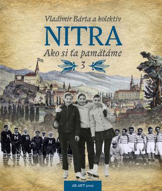 Kniha: Nitra 3 - Ako si ťa pamätáme 3 - Vladimír Bárta