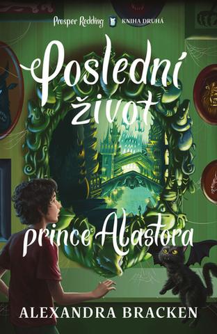 Kniha: Poslední život prince Alastora - Prosper Redding (2.díl) - 1. vydanie - Alexandra Bracken
