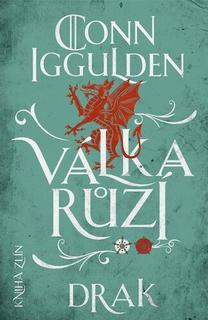 Kniha: Válka růží 4. Drak - Conn Iggulden