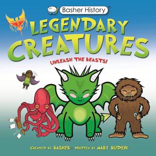 Kniha: Basher History: Legendary Creatures - 1. vydanie - Mary Francez Budziková
