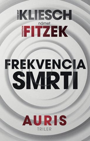Kniha: Frekvencia smrti - Sebastian Fitzek, Vincent Kliesch