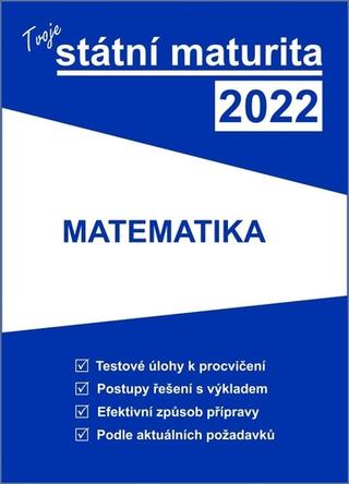 Kniha: Tvoje státní maturita 2022 Matematika - 1. vydanie