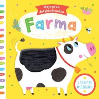 Kniha: Farma - moja prvá dotyková knižka - 1. vydanie
