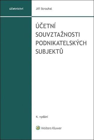 Kniha: Účetní souvztažnosti podnikatelských subjektů - Jiří Strouhal