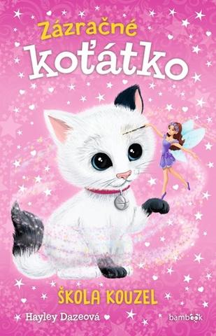 Kniha: Zázračné koťátko Škola kouzel - 1. vydanie - Hayley Dazeová
