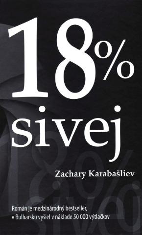 Kniha: 18 % sivej - 1. vydanie - Zachary Karabašliev