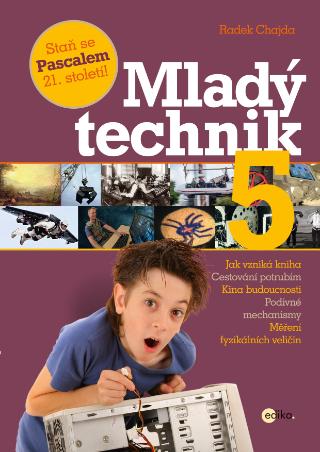 Kniha: Mladý technik 5 - Staň se Pascalem 21. století! - 1. vydanie - Radek Chajda