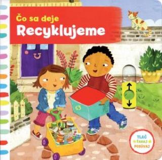 Kniha: Čo sa deje – Recyklujeme - 1. vydanie - Christiane Engel