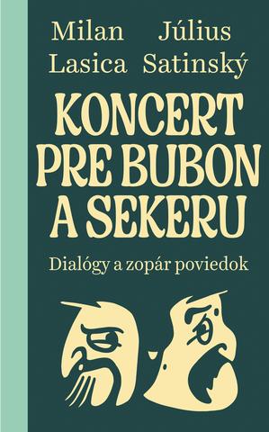 Kniha: Koncert pre bubon a sekeru - Dialógy a zopár poviedok - Július Satinský, Milan Lasica