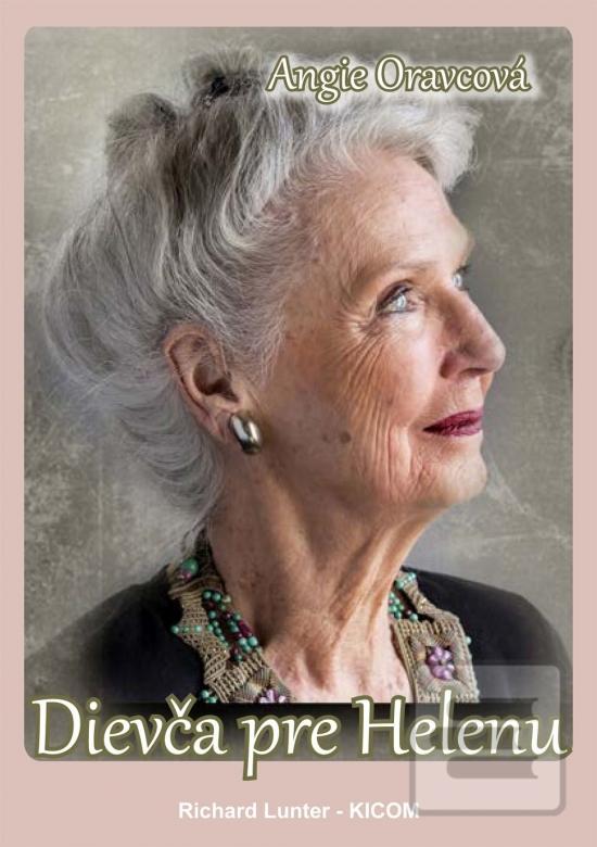 Kniha: Dievča pre Helenu - 1. vydanie - Angie Oravcová