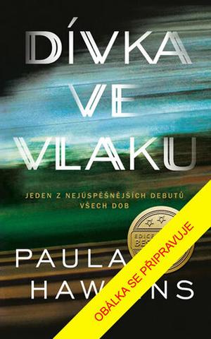 Kniha: Dívka ve vlaku - Nyní i ve filmovém zpracování - 5. vydanie - Paula Hawkins