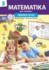 Kniha : Matematika pre tretiakov - zbierka úloh - Zbierka úloh z matematiky pre 3. ročník ZŠ