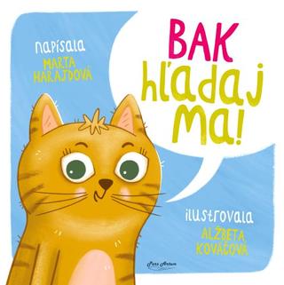Kniha: BAK - hľadaj ma! - 1. vydanie - Marta Harajdová; Alžbeta Kováčová