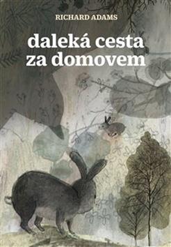 Kniha: Daleká cesta za domovem - Watership Down - Richard Adams