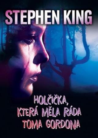 Kniha: Holčička, která měla ráda Toma Gordona - Stephen King