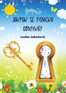 Kniha: Jakpak se písnička odmyká? - Lenka Jakešová