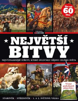 Kniha: Největší bitvy - Nejvýznamnější střety, které ovlivnily dějiny celého světa - kolektiv