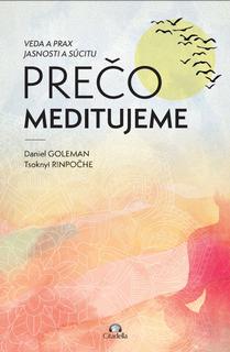 Kniha: Prečo meditujeme - Veda a prax jasnosti a súcitu - Tsoknyi Rinpoche