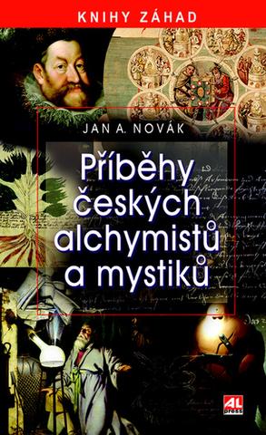 Kniha: Příběhy českých alchymistů a mystiků - Jan A. Novák